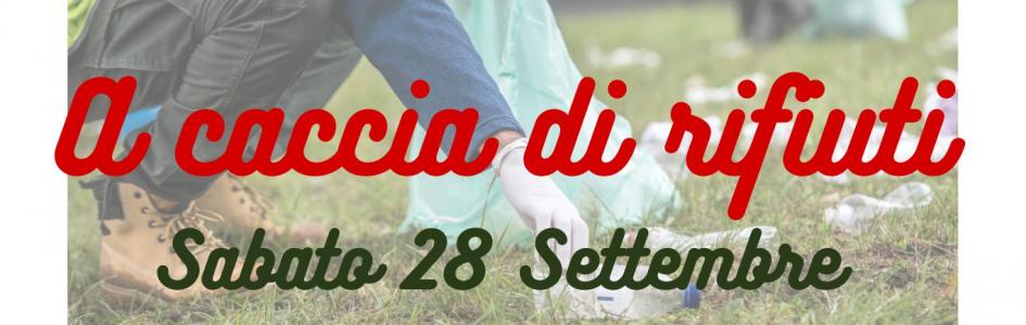 SABATO 28 SETTEMBRE: A CACCIA DI RIFIUTI!